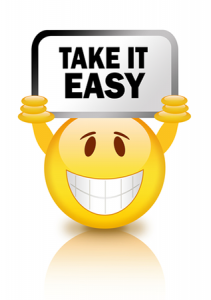take it easy