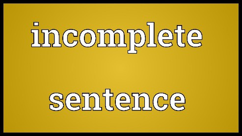 incomplete sentence